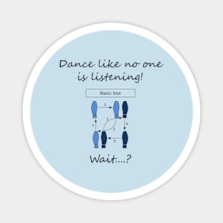 Dance like no one is listening Magnet